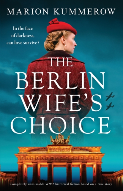 The Berlin Wife's Choice : Completely unmissable WW2 historical fiction based on a true story, Paperback / softback Book
