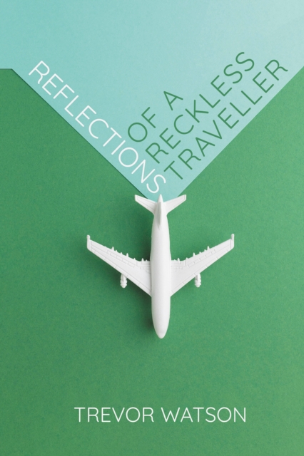 Reflections of a Reckless Traveller, EPUB eBook