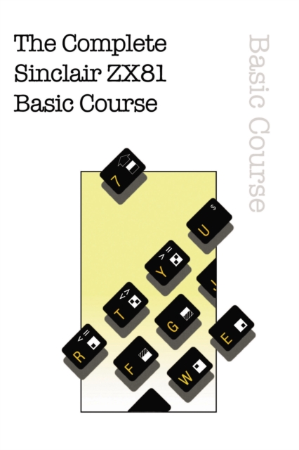 The Complete Sinclair ZX81 Basic Course, Hardback Book