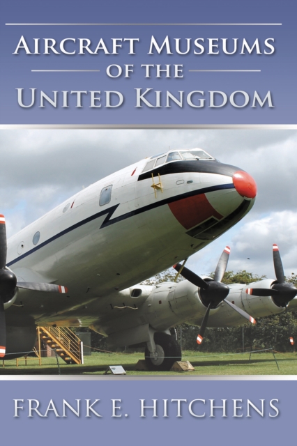 Aircraft Museums of the United Kingdom, Paperback / softback Book