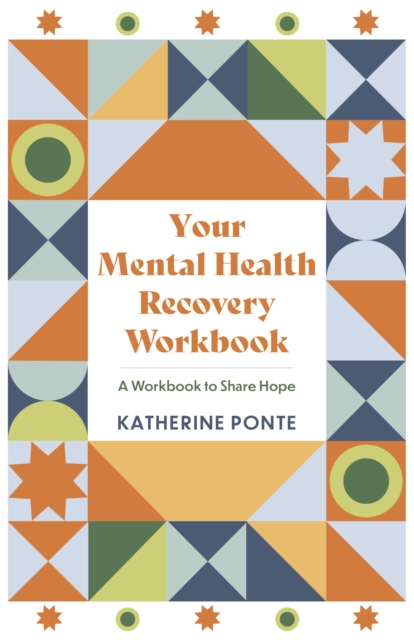 Your Mental Health Recovery Workbook : A Workbook to Share Hope, Paperback / softback Book