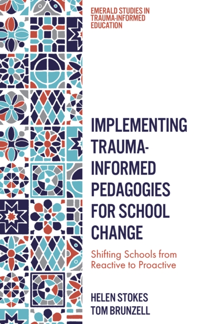 Implementing Trauma-Informed Pedagogies for School Change : Shifting Schools from Reactive to Proactive, PDF eBook
