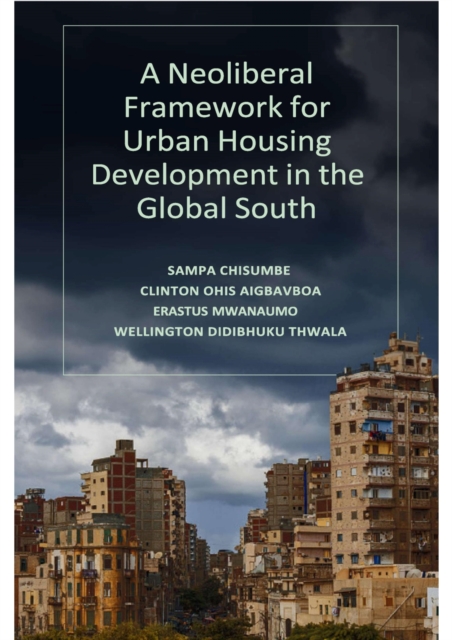 A Neoliberal Framework for Urban Housing Development in the Global South, Hardback Book