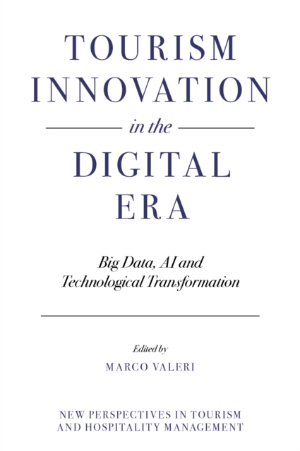 Tourism Innovation in the Digital Era : Big Data, AI and Technological Transformation, Hardback Book