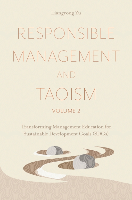 Responsible Management and Taoism, Volume 2 : Transforming Management Education for Sustainable Development Goals (SDGs), Hardback Book