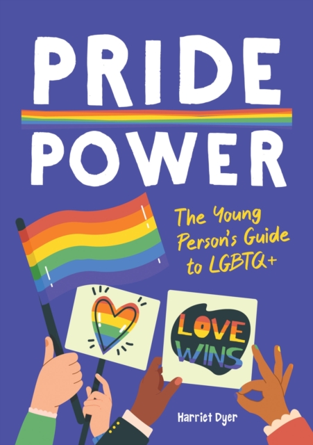 Pride Power : The Young Person's Guide to LGBTQ+, Paperback / softback Book