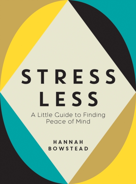 Stress Less : A Little Guide to Finding Peace of Mind, Hardback Book