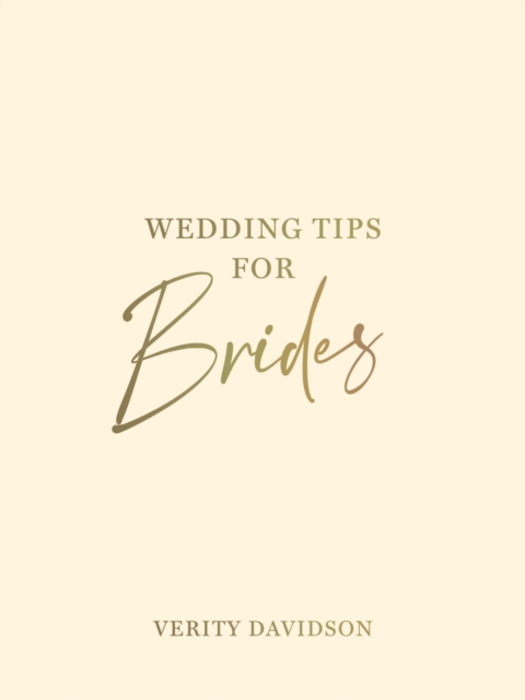 Wedding Tips for Brides : Helpful Tips, Smart Ideas and Disaster Dodgers for a Stress-Free Wedding Day, EPUB eBook