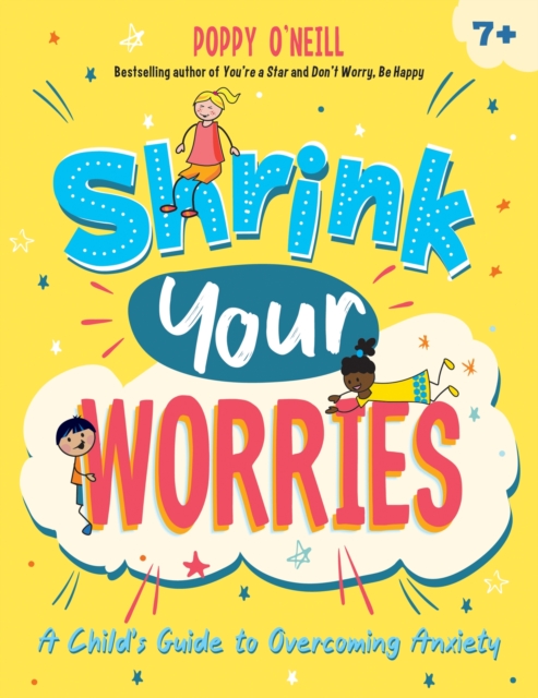 Shrink Your Worries : A Child's Guide to Overcoming Anxiety, Paperback / softback Book
