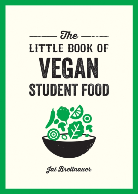 The Little Book of Vegan Student Food : Easy Vegan Recipes for Tasty, Healthy Eating on a Budget, Paperback / softback Book