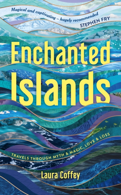 Enchanted Islands : A Mediterranean Odyssey – A Memoir of Travels through Love, Grief and Mythology, Hardback Book