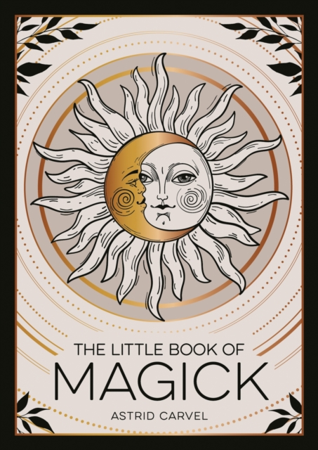 The Little Book of Magick : An Introduction to Spells, Witchcraft and the Occult, Paperback / softback Book