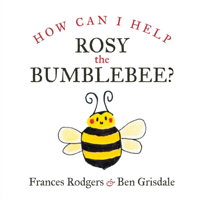 How Can I help Rosy the bumblebee?, Paperback / softback Book