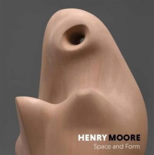 Henry Moore: Space & Form, Paperback / softback Book