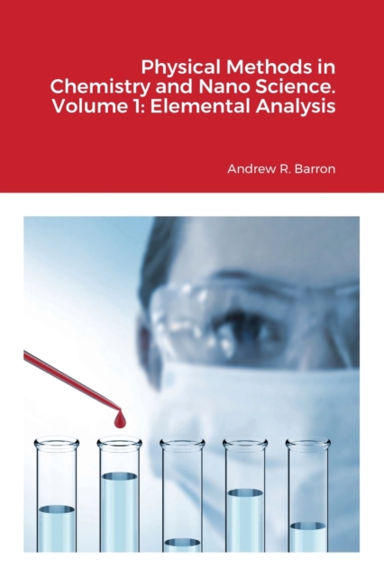 Physical Methods in Chemistry and Nano Science. Volume 1 : Elemental Analysis, Paperback / softback Book