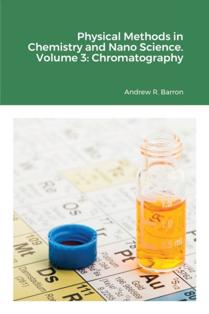 Physical Methods in Chemistry and Nano Science. Volume 3 : Chromatography, Paperback / softback Book