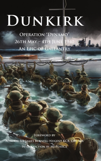 Dunkirk Operation Dynamo : 26th May - 4th June 1940 An Epic of Gallantry, Hardback Book