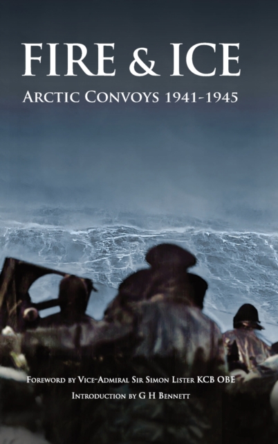 Fire & Ice : Arctic Convoys 1941-1945, Hardback Book