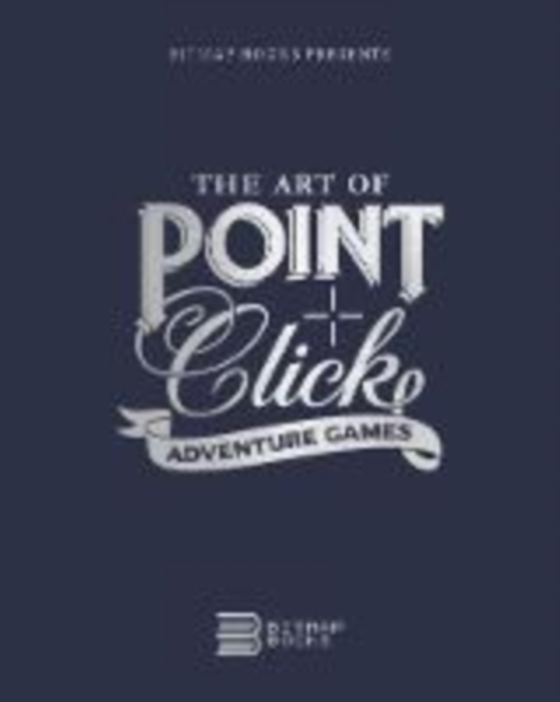 The Art of Point-and-Click Adventure Games, Hardback Book