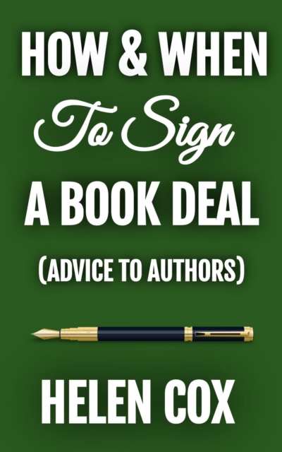 How and When to Sign a Book Deal : Advice to Authors Book 1, EPUB eBook