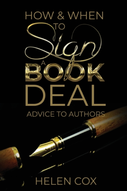 How and When to Sign a Book Deal : Advice to Authors Book 1, Paperback / softback Book