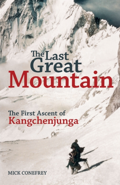 The Last Great Mountain: The First Ascent of Kangchenjunga, Paperback / softback Book
