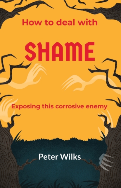 Shame : Exposing this Corrosive Enemy, Paperback / softback Book