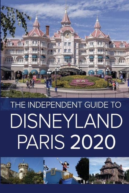 The Independent Guide to Disneyland Paris 2020, Paperback / softback Book