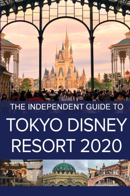 The Independent Guide to Tokyo Disney Resort 2020, Paperback / softback Book
