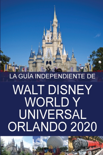 La Guia Independiente de Walt Disney World y Universal Orlando 2020, Paperback / softback Book