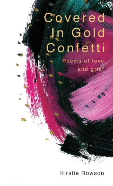 Covered In Gold Confetti : Poems of Love and Grief, Paperback / softback Book