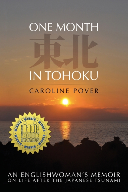 One Month in Tohoku : An Englishwoman's memoir on life after the Japanese tsunami, Paperback / softback Book