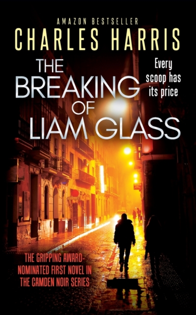 The Breaking of Liam Glass : A gripping satirical tale of tabloid scoops and betrayal, Paperback / softback Book