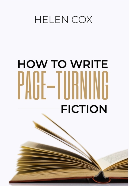 How to Write Page-Turning Fiction : Advice to Authors Book 3, Hardback Book