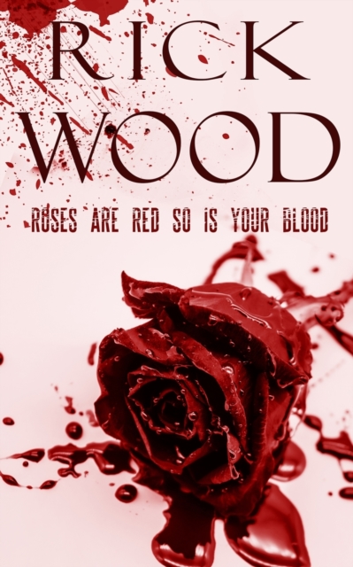 Roses Are Red So Is Your Blood, Paperback / softback Book