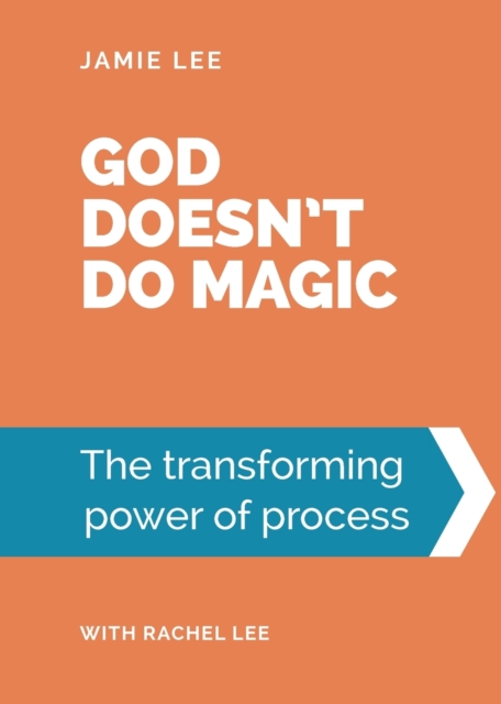 God doesn't do magic : The transforming power of process, Paperback / softback Book