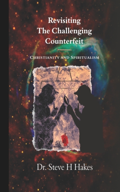 Revisiting 'The Challenging Counterfeit' : Spiritualism and Christianity, Paperback / softback Book