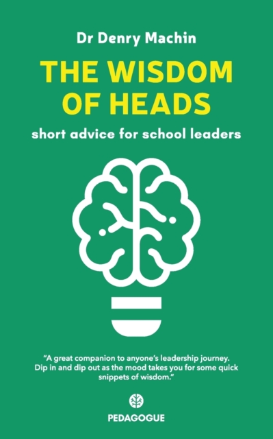 The Wisdom of Heads : Short Advice for School Leaders, Paperback / softback Book