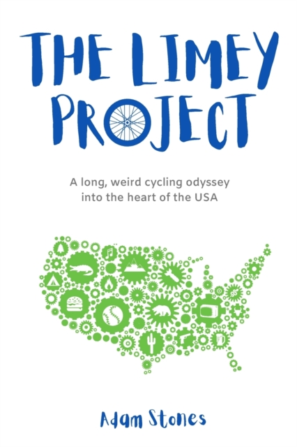 The Limey Project : A long, weird cycling odyssey into the heart of the USA, Paperback / softback Book