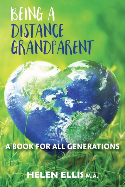 Being a Distance Grandparent : A Book for ALL Generations, Paperback / softback Book