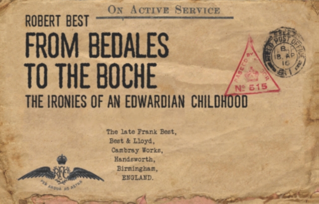 From Bedales to the Boche : The ironies of an Edwardian childhood, Paperback / softback Book