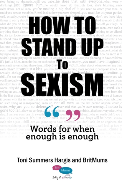 How to Stand Up to Sexism : Words for when enough is enough, Paperback / softback Book