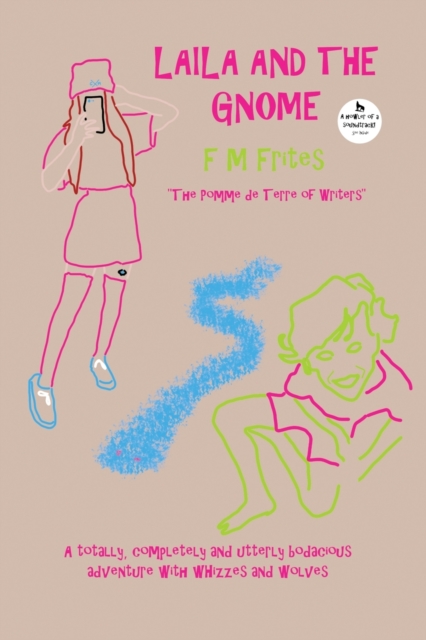 Laila And The Gnome : A Totally, Completely and Utterly Bodacious Adventure with Whizzes and Wolves, Paperback / softback Book