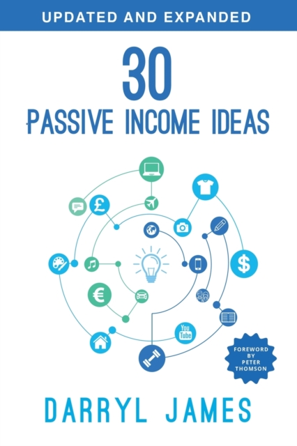 30 Passive Income Ideas : The most trusted passive income guide to taking charge & building your residual income portfolio, Paperback / softback Book