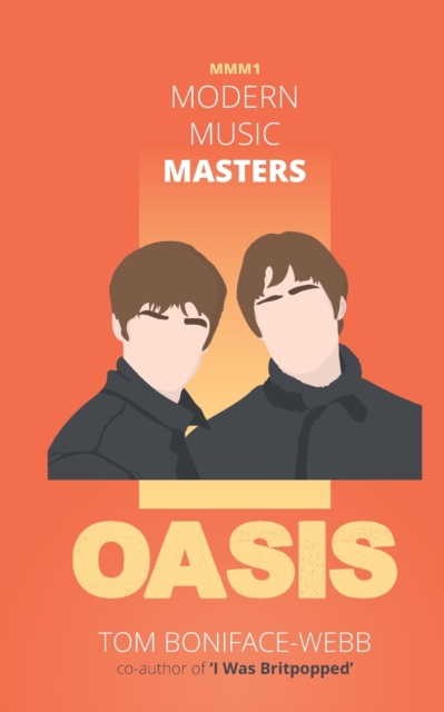 Modern Music Masters - Oasis : Almost everything you wanted to know about Oasis, and some stuff you didn't..., Paperback / softback Book