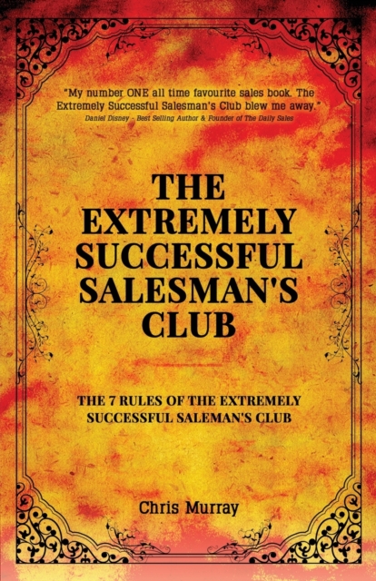 The Extremely Successful Salesman's Club : The 7 Rules of the Extremely Successful Salesman's Club, Paperback / softback Book