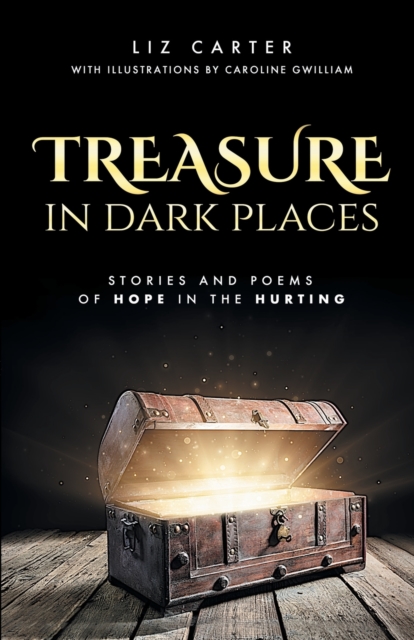 Treasure in Dark Places : Stories and poems of hope in the hurting, Paperback / softback Book