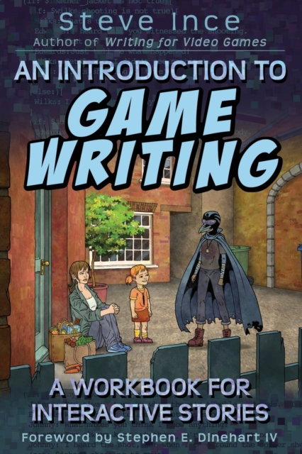 An Introduction to Game Writing : A Workbook for Interactive Stories, Paperback / softback Book