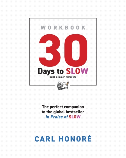 30 Days To Slow : Build a Calmer, Richer Life, Paperback / softback Book