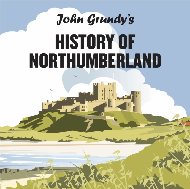 John Grundy's History of Northumberland, Hardback Book